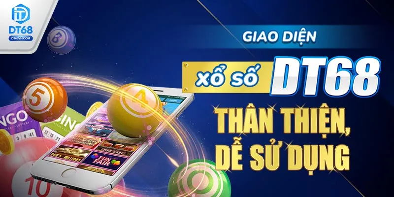 Giao diện Xổ số DT68 thân thiện, dễ sử dụng.