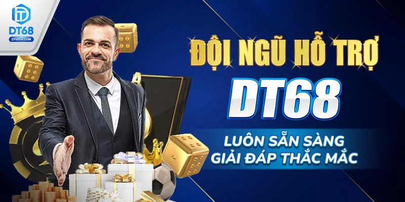 Đội ngũ hỗ trợ DT68 luôn sẵn sàng giải đáp thắc mắc.