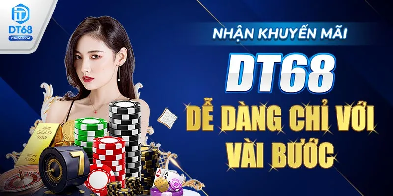 Nhận Khuyến mãi DT68 dễ dàng chỉ với vài bước.